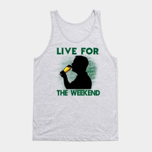 Live For The Weekend - Gift For Beer Lover Tank Top